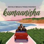 Dayoo X Ibraah X Miso Misondo kumanishaa