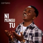 centano ni mungu tu