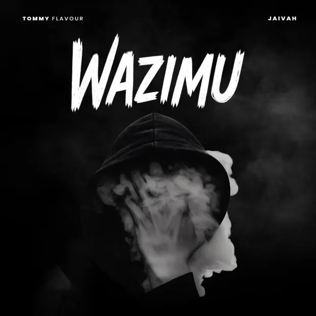 Tommy Flavour Ft Jaivah tommy flavour ft jaivah wazimu
