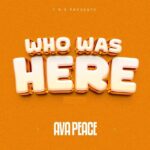 Ava Peace Who Was Here