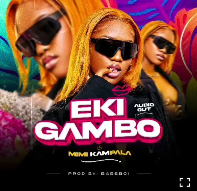 mimi kampala - eki gambo Mimi Kampala Eki Gambo