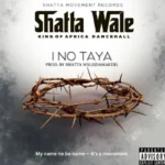 Shatta Wale I No Taya