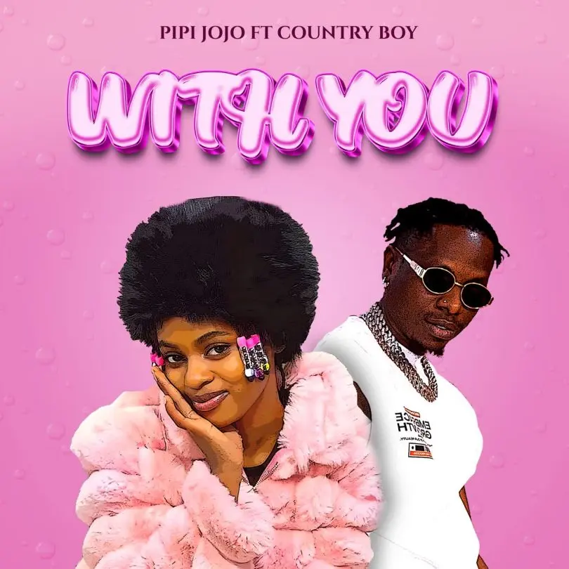 pipijojo ft country wizzy pipijojo with you