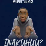 whozu ft billnass inakuhuu