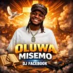 Dj Facebook Oluwa Misemo