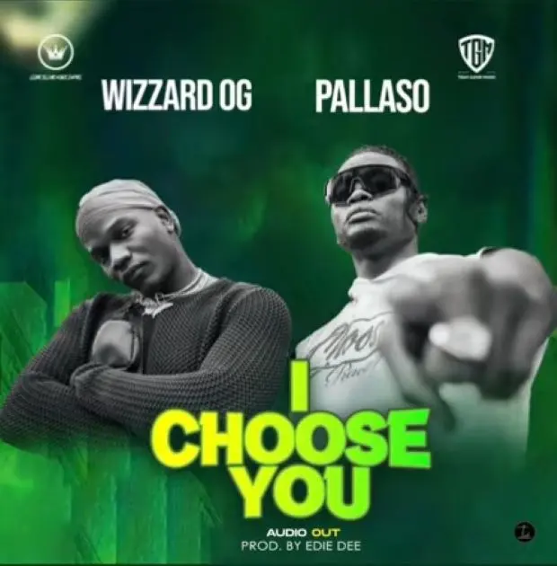 pallaso ft wizzard og i choose you I Choose U
