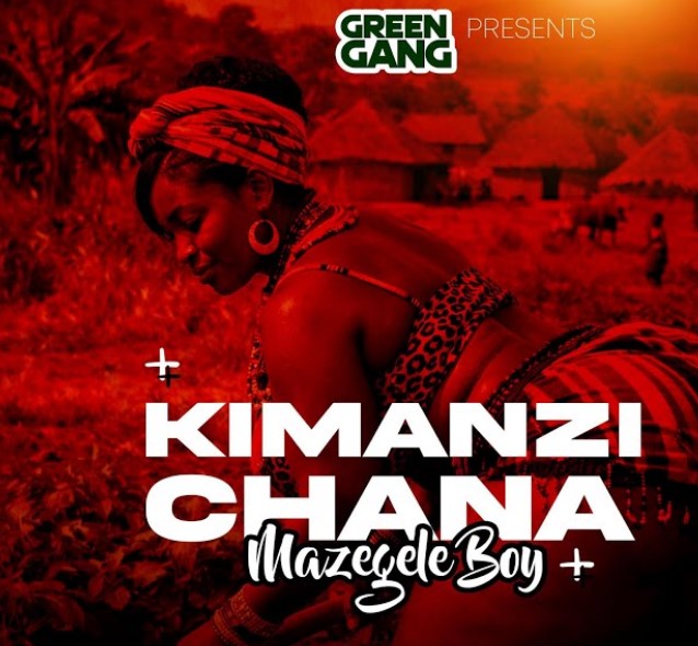 mazegele boy kimanzi chana Mazegele Boy Kimanzi Chana