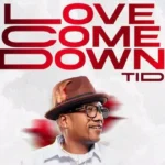 tid love come down