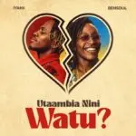 Iyanii Ft Bensoul Utaambia Nini Watu